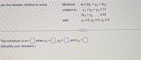 Solved Use The Simplex Method To Solve Minimize Subject