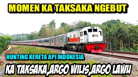 Momen Ka Taksaka Ngebut S Panjang Hunting Kereta Api Ngebut Ka