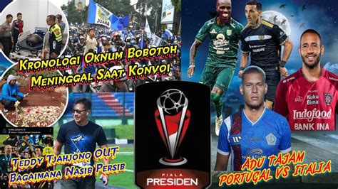 KRONOLOGI Bobotoh Tewas Saat Konvoi Teddy OUT Berita Liga 1