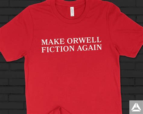 Make Orwell Fiction Again Shirt 1984 Shirt George Orwell Etsy