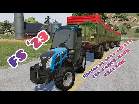 Römorklar Arka Arkaya Tek Parça Nasıl Bağlanır Farming Simulator 23