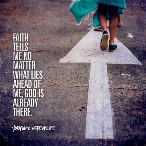 Faith Tells Me No Maater What Lies Ahead Of Me God Is Already There