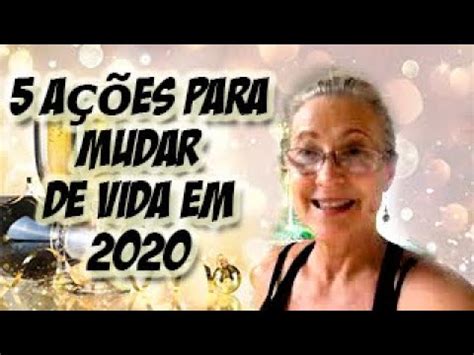 5 ações para mudar sua vida em 2020 YouTube