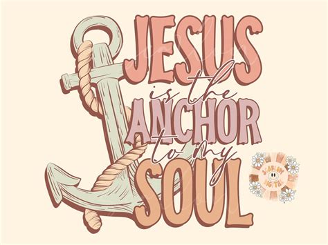 Jesus Is The Anchor To My Soul Png Christian Sublimation Digital Design