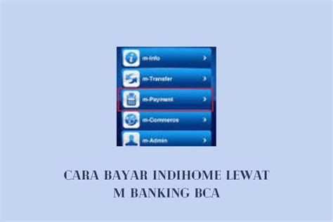 Cara Bayar Indihome Lewat M Banking BCA Senjanesia