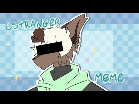 Estranger Meme Animation Meme Oc Youtube