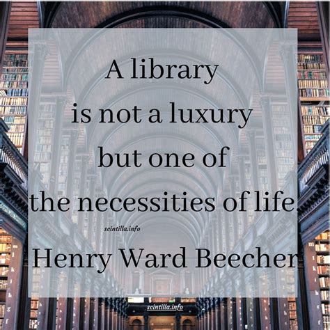 Quote A Library Is Not A Luxury But One Of The Necessities Of Life