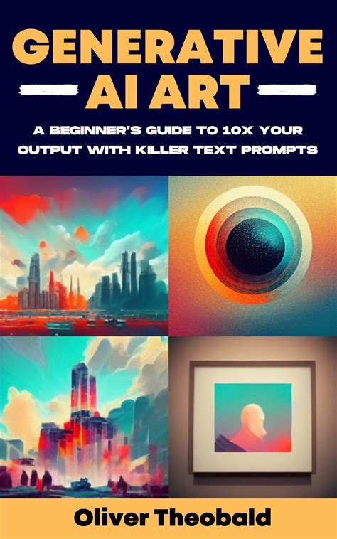 Generative AI Art: A Beginner’s Guide to 10x Your Output with Killer ...