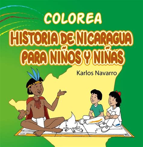 Literatura Cuentos Arte Y M S Colorea Historia De Nicaragua Para