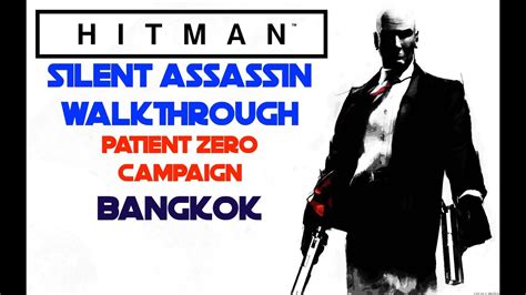 Hitman Episode 9 Patient Zero Campaign Bangkok Silent Assassin Walkthrough Ps4 Youtube