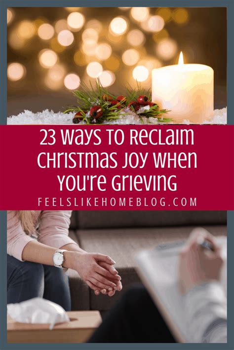 23 Ways To Reclaim Christmas Joy When Youre Grieving Feels Like Home™