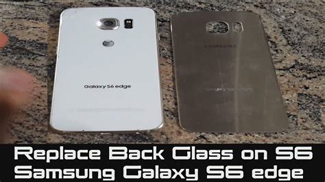 How To Replace Back Glass On Galaxy S6 Edge Samsung Galaxy S6 Youtube