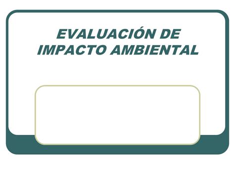 Ppt Evaluaci Ón De Impacto Ambiental Powerpoint Presentation Free