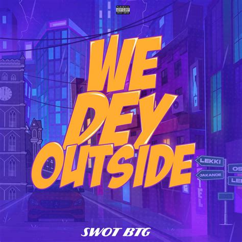 We Dey Outside Single By Swot Btg Spotify