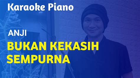 ANJI BUKAN KEKASIH SEMPURNA KARAOKE PIANO YouTube