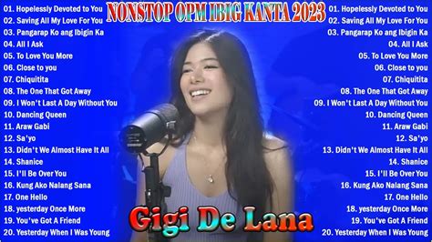 Gigi De Lana Opm Non Stop Playlist Gigi De Lana Latest Hugot