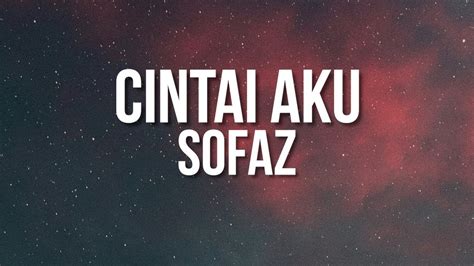 Sofaz Cintai Aku Official Lyric Video Youtube