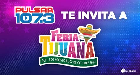 Pulsar Te Invita A La Feria Tijuana Promociones Pulsar Fm