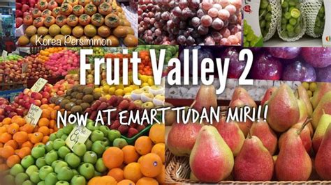 Freshly Imported Fruits Now In Miri City Fruit Valley 2 Emart Tudan