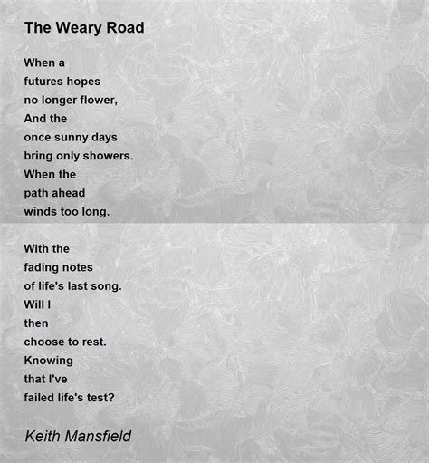 The Weary Road The Weary Road Poem By Keith R Mansfield