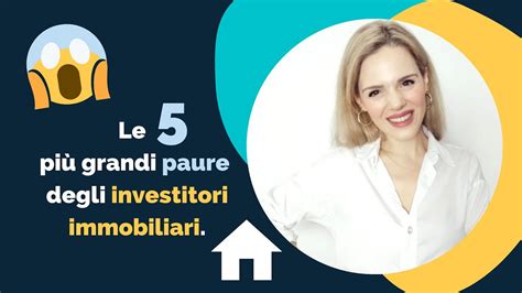 Le 5 Più Grandi Paure Degli Investitori Immobiliari Youtube