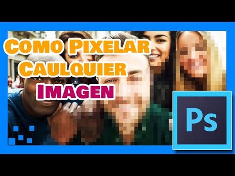 Como Pixelar Una Imagen En Photoshop Gu A Completa Paso A Paso Youtube