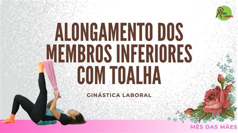 Alongamento Dos Membros Inferiores Toalha M S Das M Es