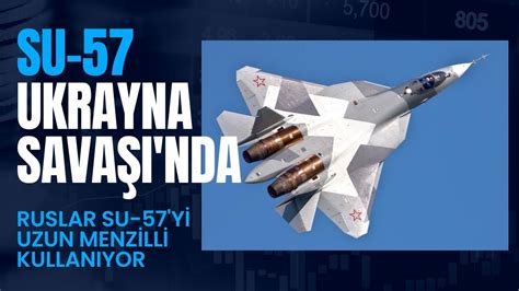 Rusya Su 57 yı savaşta kullanıyor ama Ukrayna hava sahasına sokmuyor