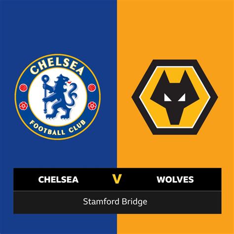 F Ollow Chelsea V Wolves Live BBC Sport