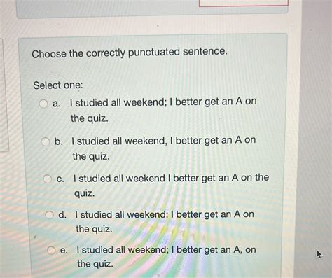 Solved Choose The Correctly Punctuated Sentence Select One O A I