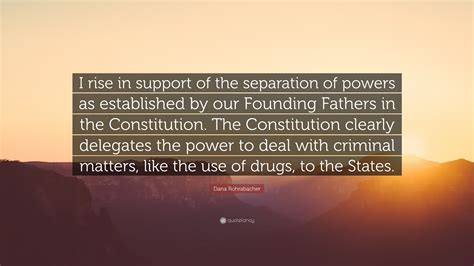 Dana Rohrabacher Quote “i Rise In Support Of The Separation Of Powers