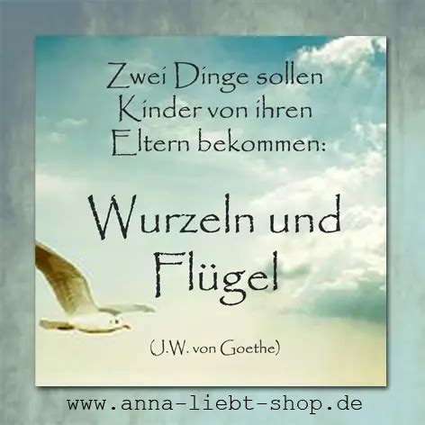 Zwei Dinge Sollten Kinder Von Ihren Eltern Bekommen Wurzeln Und Fl Gel