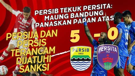 Berita Persib Terbaru Persib Tekuk Persita Panaskan Papan Atas