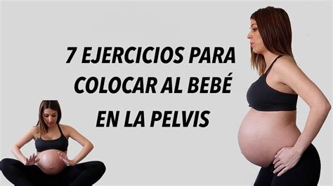 Ejercicios Para Encajar La Cabeza De Tu Bebe En La Pelvis Youtube