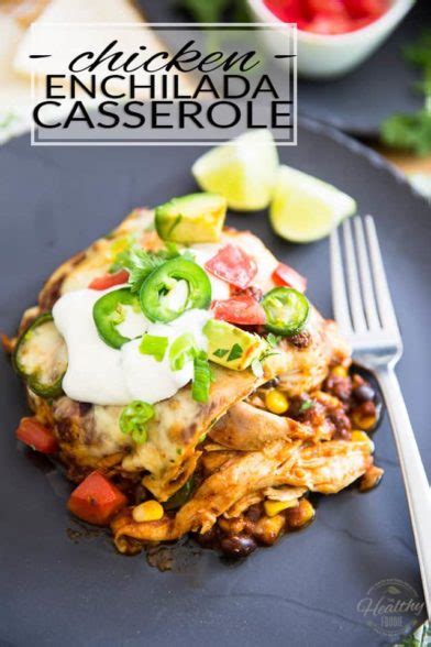 Chicken Enchilada Casserole • The Healthy Foodie