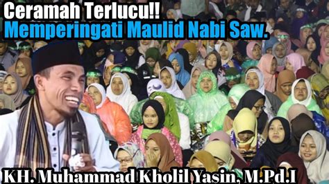 Ceramah Terbaru Terlucu Kh Muhammad Kholil Yasin M Pd I