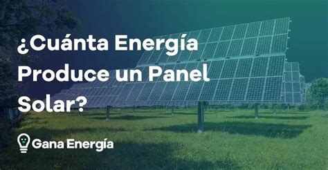 Cu Nta Energ A Produce Un Panel Solar