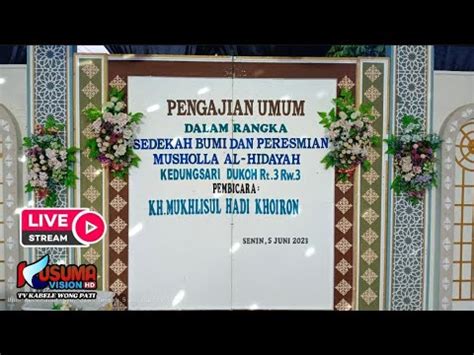 LIVE STREAMING PENGAJIAN UMUM SEDEKAH BUMI DAN PERESMIAN MUSHOLA AL