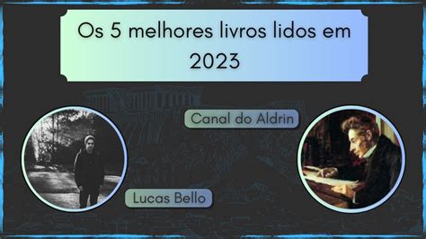 Os 5 Melhores Livros Lidos Em 2023 Aldrin Carvalho YouTube