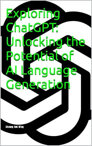 Exploring Chatgpt Unlocking The Potential Of Ai Language Generation Let Me Read