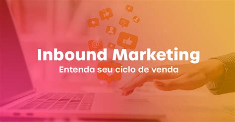 O Que é Inbound Marketing Conheça As 6 Etapas 2 Cases