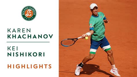 Karen Khachanov Vs Kei Nishikori Round 2 Highlights I Roland Garros