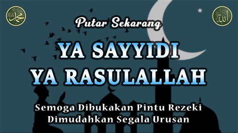 Ya Sayyidi Ya Rasulallah Dikabulkan Segala Hajat Sholawat Tanpa