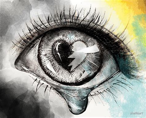 Tears From The Eye Of A Broken Heart By Shellisart Redbubble