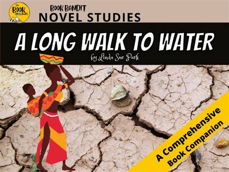 A LONG WALK TO WATER By Linda Sue Park NOVEL STUDY And Book Companion