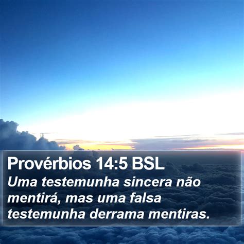 Provérbios 14 5 BSL Uma testemunha sincera não mentirá mas uma