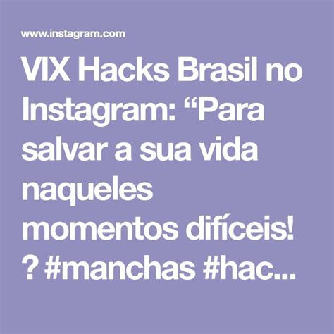 VIX Hacks Brasil No Instagram Para Salvar A Sua Vida Naqueles