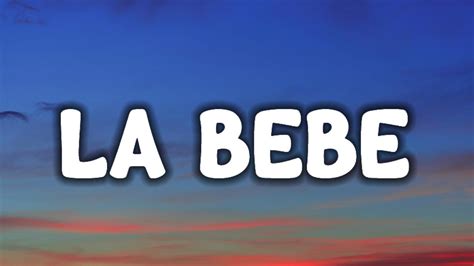 Yng Lvcas La Bebe Letra Lyrics Quiere Que Le Ponga Musica Pa Que