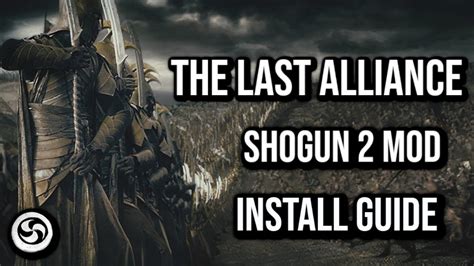 Lotr Shogun 2 Mod The Last Alliance Install Guide Youtube