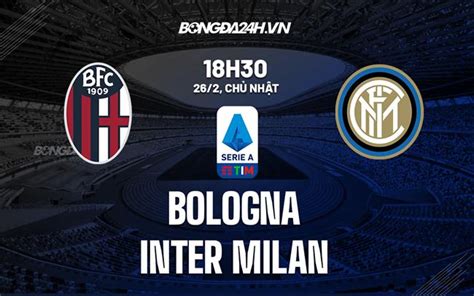 Nhận định Soi Kèo Bologna Vs Inter Milan VĐqg Italia Hôm Nay